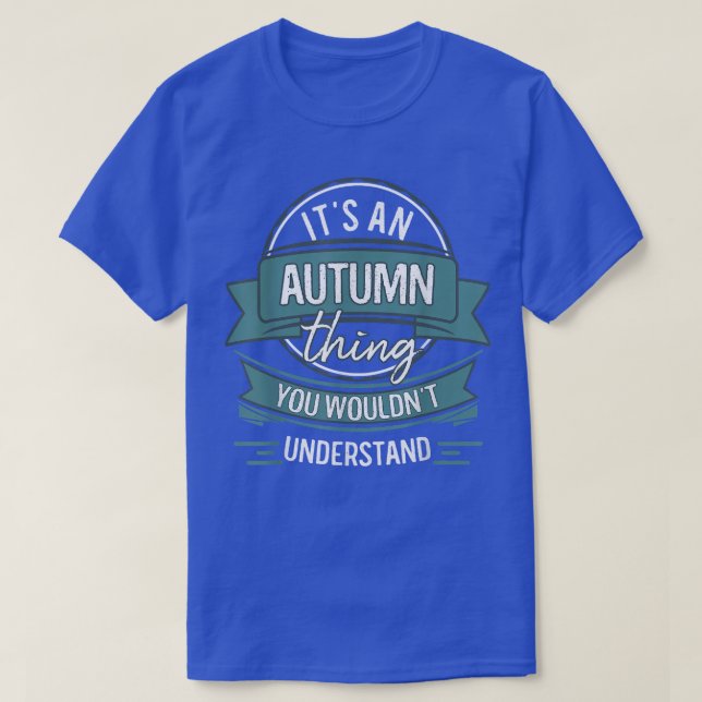 T-shirt C'est une chose d'automne que vous ne comprendriez (Design devant)