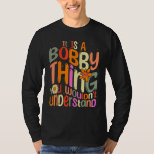 T-shirt C'est une chose de Bobby que vous ne comprendriez