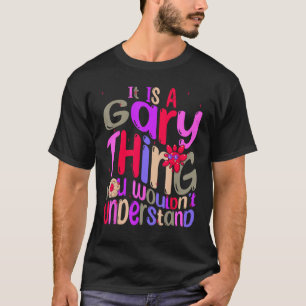 T-shirt C'est une chose de Gary que vous ne comprendriez p