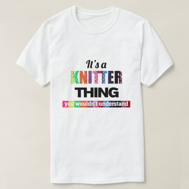 T-shirt C'est une chose de Knitter que vous ne comprendrie (Design devant)