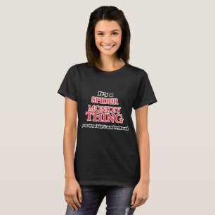 T-shirt C'est une chose de singe d'araignée, vous pas