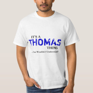 T-shirt C'est une chose de THOMAS ... Vous ne comprendriez