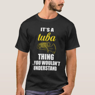 T-shirt C'est une chose de tuba, vous ne comprendrait pas