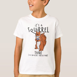 T-shirt C'est une chose d'écureuil (vous ne comprendriez p