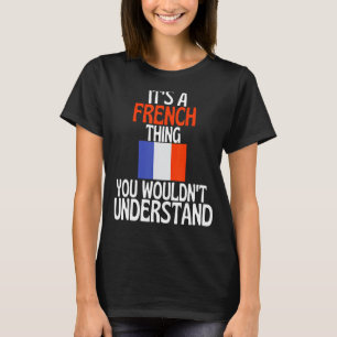 T-shirt C'Est Une Chose Française Que Vous Ne Comprendriez