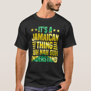 T-shirt C'est une chose jamaïcaine que vous comprenez Nah 