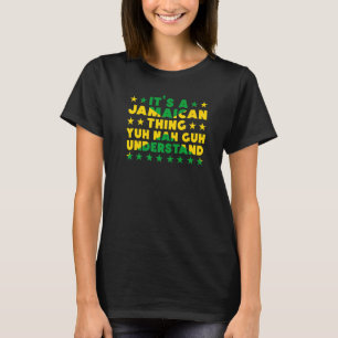 T-shirt C'est une chose jamaïcaine que Yuh Nah Guh compren