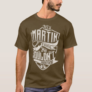 T-shirt C'est une chose MARTIN que tu ne comprendrais pas 