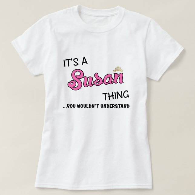 T-shirt C'est une chose que Susan vous ne comprendriez pas (Design devant)