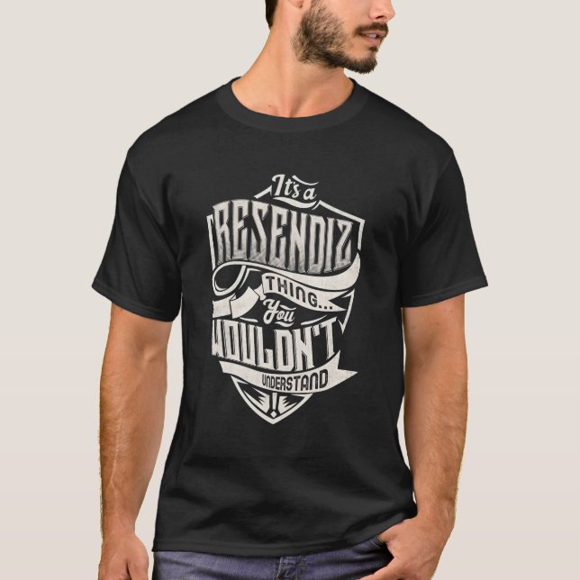 T-shirt C'Est Une Chose Resendiz Que Vous Ne Comprendriez  (Devant)