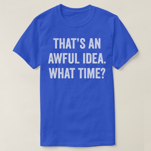 T-shirt C'est une horrible idée (Design devant)