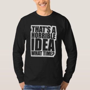 T-shirt C'est une idée horrible, quelle heure