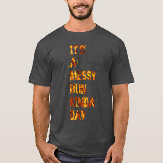 T-shirt c'est une journée à chignon désordonné, fille