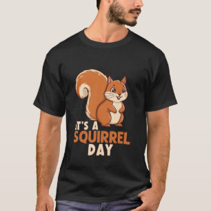 T-shirt C'est une journée écureuil Drôle Cadeau pour amour