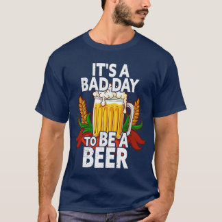 T-shirt C'Est Une Mauvaise Journée D'Être Une Bière Drôle 