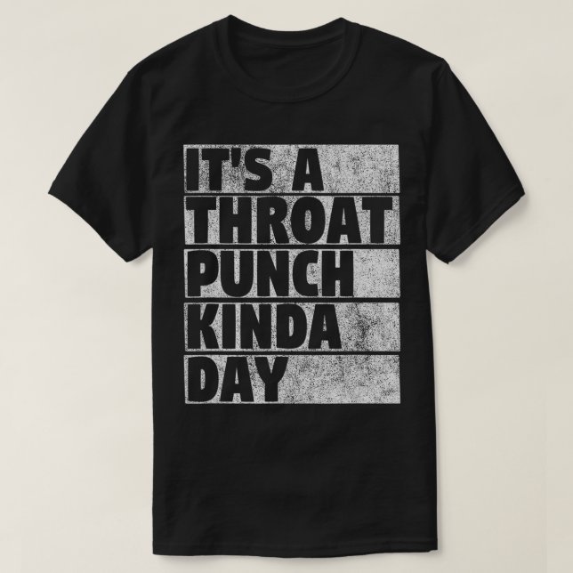 T-shirt C'est une Throat Punch Kinda Day Drôle Idée pour l (Design devant)
