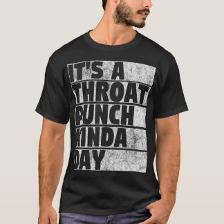 T-shirt C'est une Throat Punch Kinda Day Drôle Idée pour l