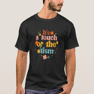T-shirt C'est une touche de l'autisme neurodivergent 'Tism