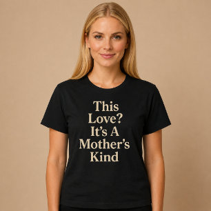 T-shirt Cet Amour ? C'est Celui d'une Mère