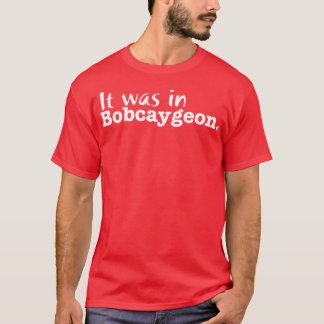 T-shirt C'était à Bobcaygeon