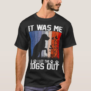 T-shirt C'Était Moi Que J'Ai Laissé Sortir Les Chiens