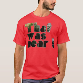 T-shirt C'était proche