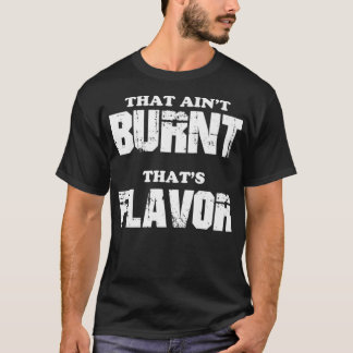 T-shirt Cette Aint Brûlé Qui Flavor Premium