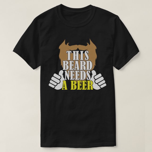 T-shirt Cette barbe a besoin de bière (Design devant)
