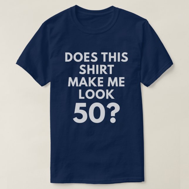T-shirt Cette chemise me fait-elle le regard 50 ? (le (Design devant)