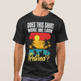T-shirt Cette chemise me fait-elle paraître à la retraite
