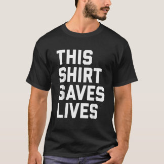 T-shirt Cette chemise sauve des vies