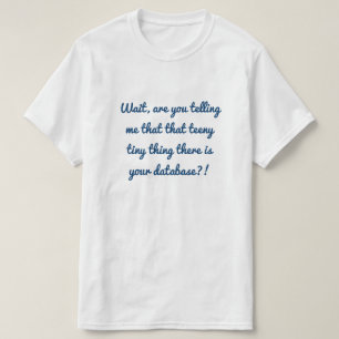T-shirt Cette chose minuscule minuscule là est votre base