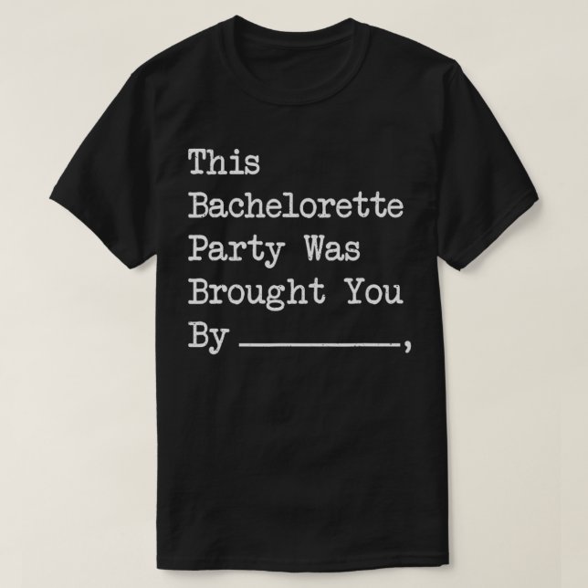 T-shirt Cette Fête De Bachelorette Vous A Été Présentée Pa (Design devant)