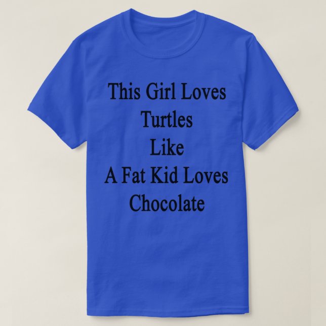 T-shirt Cette Fille Aime Les Tortues Comme Un Gros Enfant  (Design devant)