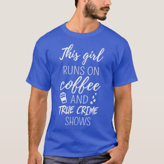T-shirt Cette Fille Fait Du Café Et Un Véritable Crime Me 