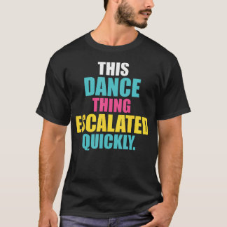 T-shirt Cette histoire de danse a dégénéré