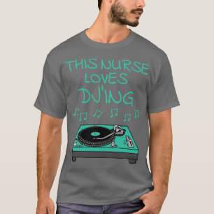 T-shirt Cette Infirmière aime DJing Producteur de musique 