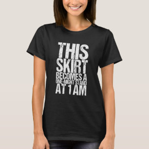 T-shirt Cette Jupe Devient Un Stand D'Une Nuit À 1H Du Mat