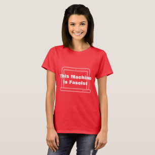 T-shirt Cette machine est fasciste