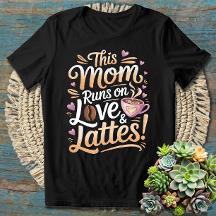 T-shirt Cette maman fonctionne à l'amour et aux lattes Cit