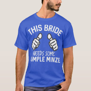 T-shirt Cette Mariée A Besoin D'Un Minze Rumple Drôle Bach