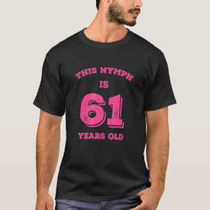 T-shirt Cette Nymphe A 61 Ans