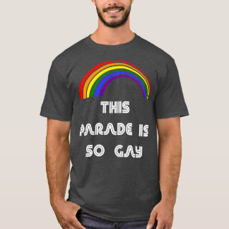 T-shirt Cette Parade Est Si Gay LGBT Pride T LGBTQ Sup