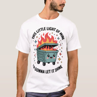 T-shirt Cette Petite Lumière de la Mienne Feu de Poubelle