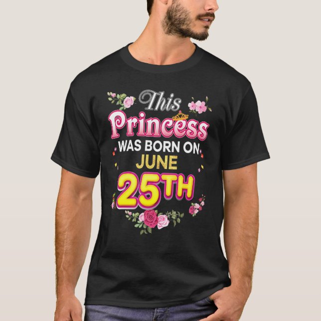 T-shirt Cette Princesse Est Née Le 25 Juin 25 Bonne Naissa (Devant)