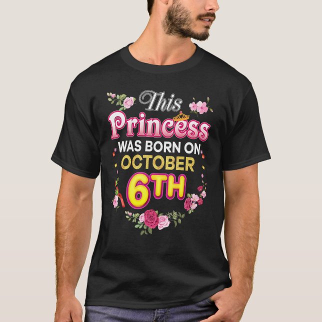 T-shirt Cette Princesse Est Née Le 6 Octobre 6 Happy Birt (Devant)