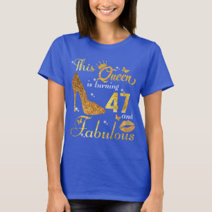 T-shirt Cette reine a 47 ans et est fabuleuse