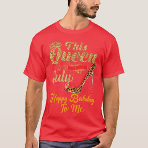 T-shirt Cette Reine Est Née En Juillet Joyeux Anniversaire
