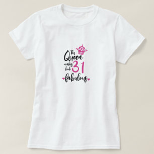T-shirt Cette Reine Fait 31 Sembler Fabuleux, 31e annivers