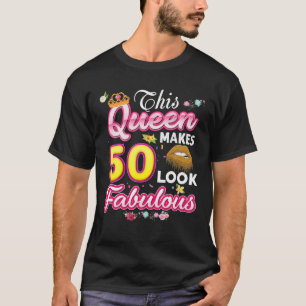 T-shirt Cette Reine Fait 50 Sembler Fabuleux 50E Anniversa